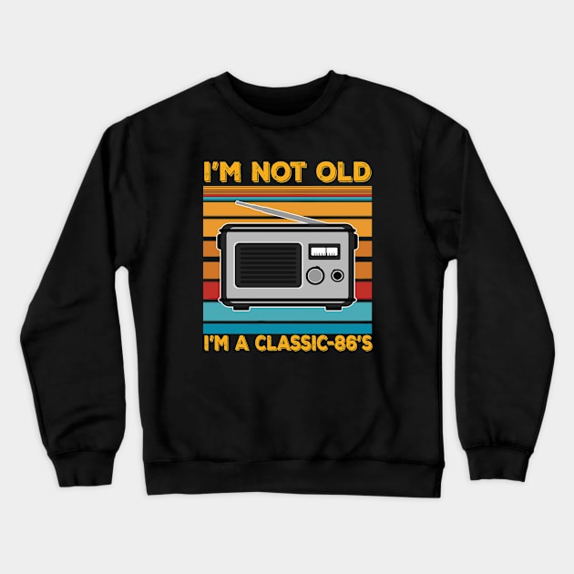 im not old im a classic 86s Crewneck Sweatshirt by thexsurgent